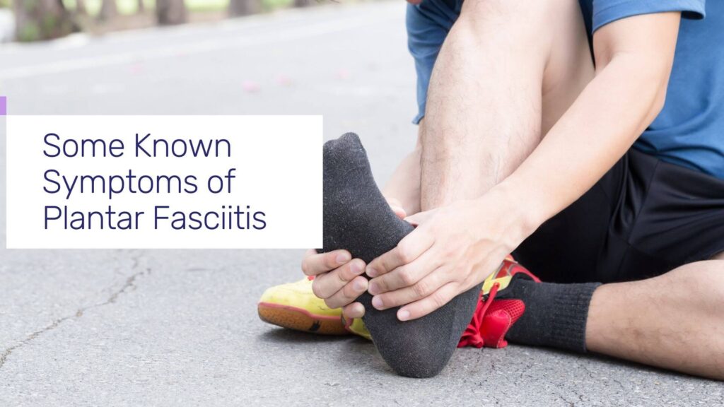 Symptoms of Plantar Fasciitis